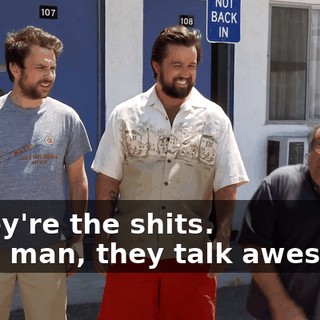 - They're the shits. - Aw, man, they talk awesome.