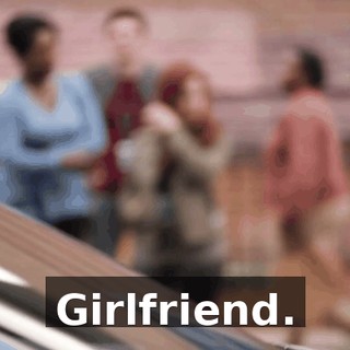 Girlfriend.