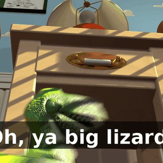 Oh, ya big lizard!