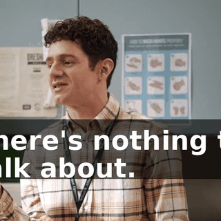 There's nothing to talk about.