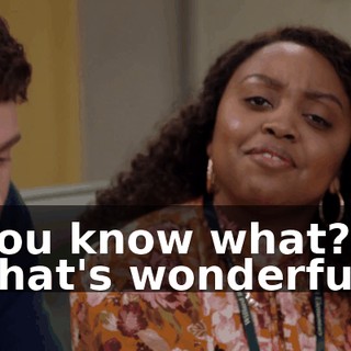 You know what? That's wonderful.