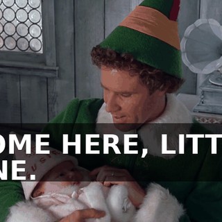 COME HERE, LITTLE ONE.