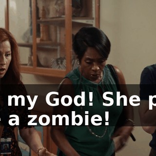 Oh, my God! She pale like a zombie!