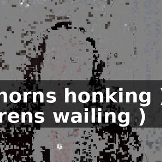 ( horns honking ) ( sirens wailing )