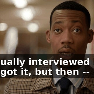 I actually interviewed here and got it, but then --