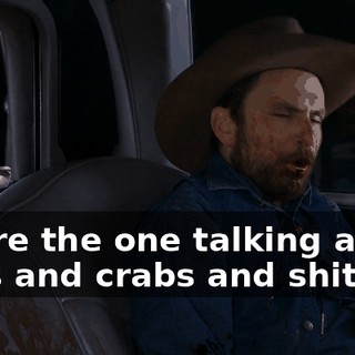 You're the one talking about eggs and crabs and shit.
