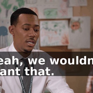 Yeah, we wouldn't want that.