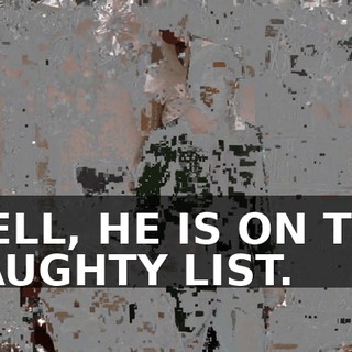 WELL, HE IS ON THE NAUGHTY LIST.