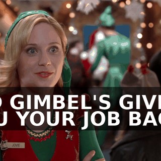 DID GIMBEL'S GIVE YOU YOUR JOB BACK?