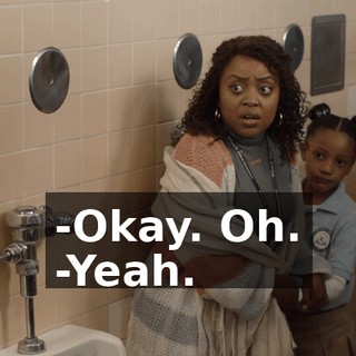 -Okay. Oh. -Yeah.