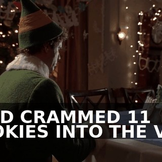 "AND CRAMMED 11 COOKIES INTO THE VCR.