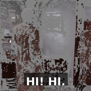 HI! HI.