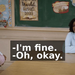 -I'm fine. -Oh, okay.