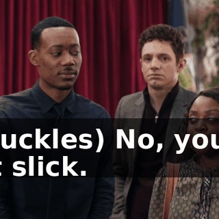 (chuckles) No, you're not slick.