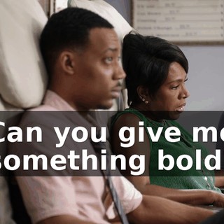 Can you give me something bold?