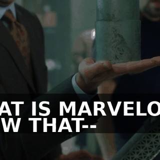 THAT IS MARVELOUS HOW THAT--