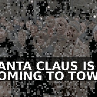 ♪ SANTA CLAUS IS COMING TO TOWN ♪