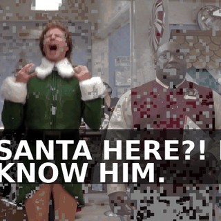 SANTA HERE?! I KNOW HIM.