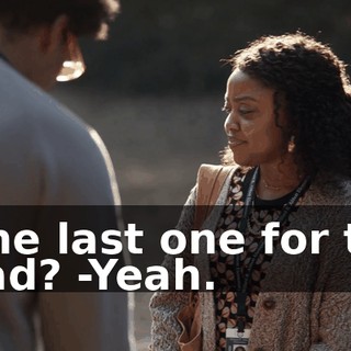-One last one for the road? -Yeah.
