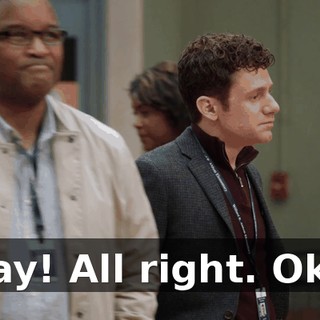 Okay! All right. Okay.