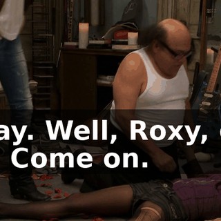 Okay. Well, Roxy, get up. Come on.