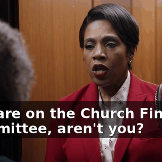 you are on the Church Finance Committee, aren't you?