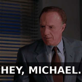 HEY, MICHAEL.