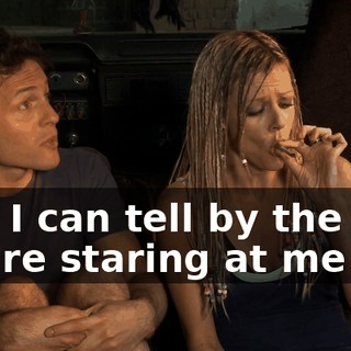 And I can tell by the way you're staring at me