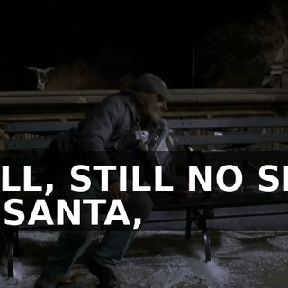 WELL, STILL NO SIGN OF SANTA,