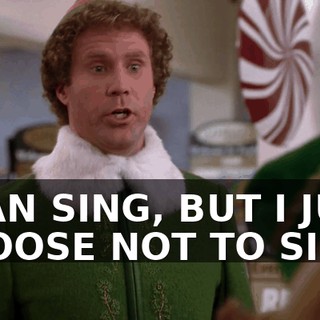 I CAN SING, BUT I JUST CHOOSE NOT TO SING.