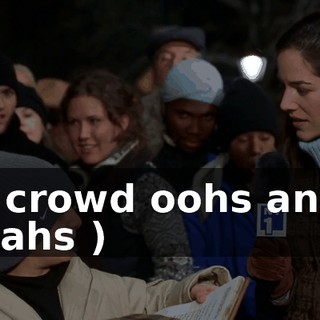( crowd oohs and aahs )