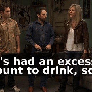 She's had an excessive amount to drink, so...