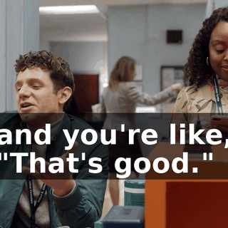 and you're like, "That's good."
