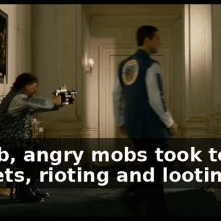 dumb, angry mobs took to the streets, rioting and looting...