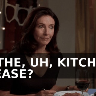 IN THE, UH, KITCHEN, PLEASE?