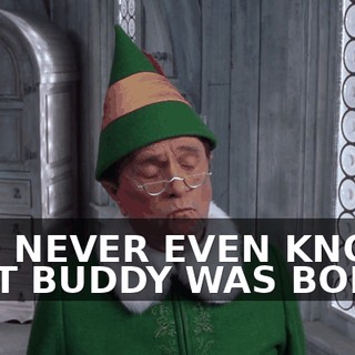 HAD NEVER EVEN KNOWN THAT BUDDY WAS BORN,