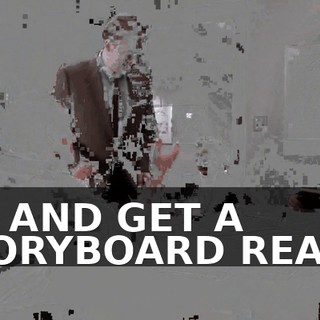 GO AND GET A STORYBOARD READY.