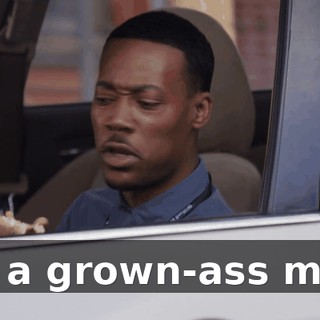 I'm a grown-ass man!
