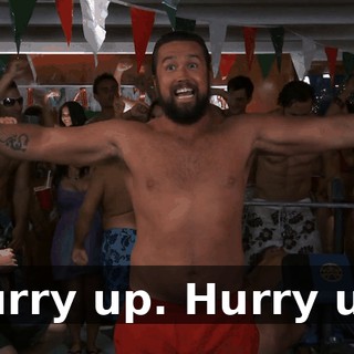 Hurry up. Hurry up!