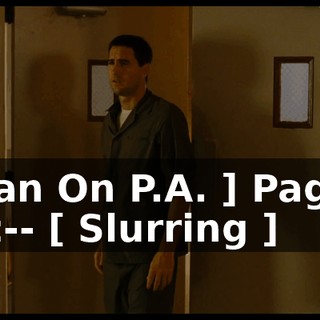 [ Man On P.A. ] Paging Doc-- [ Slurring ]