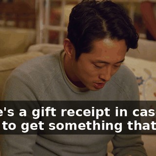 There's a gift receipt in case you want to get something that's...