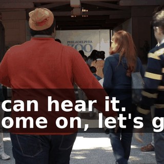 -I can hear it. -Come on, let's go.