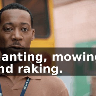 planting, mowing, and raking.