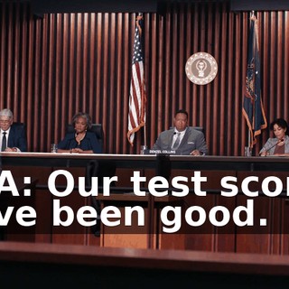 AVA: Our test scores have been good.