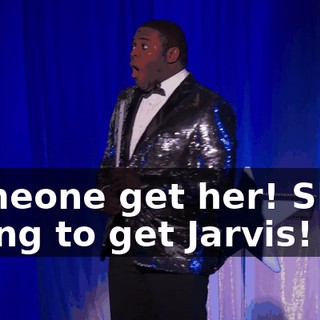 Someone get her! She's trying to get Jarvis!
