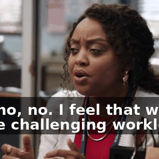 No, no, no. I feel that with a more challenging workload,