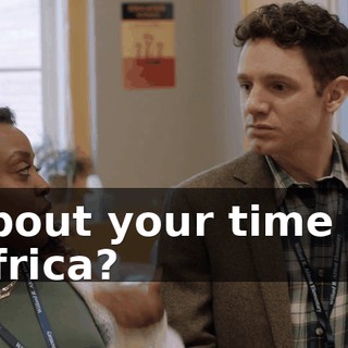 about your time in Africa?