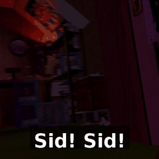 Sid! Sid!