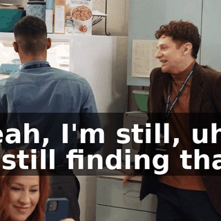 Yeah, I'm still, uh -- still finding that.