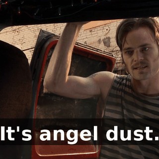 It's angel dust.
